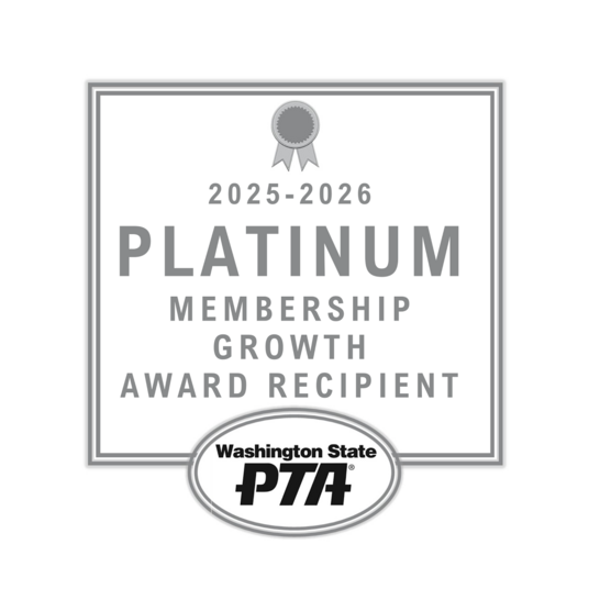 Washington State PTA Platinum Membership Growth Award Recipient, 2025-2026.